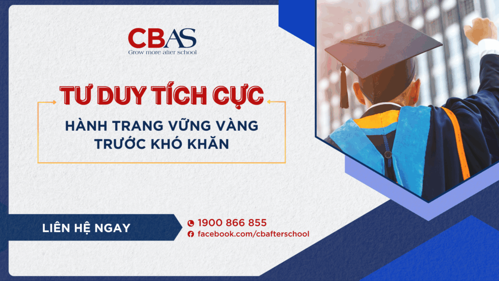RÈN TƯ DUY TÍCH CỰC – HÀNH TRANG VỮNG VÀNG TRƯỚC KHÓ KHĂN