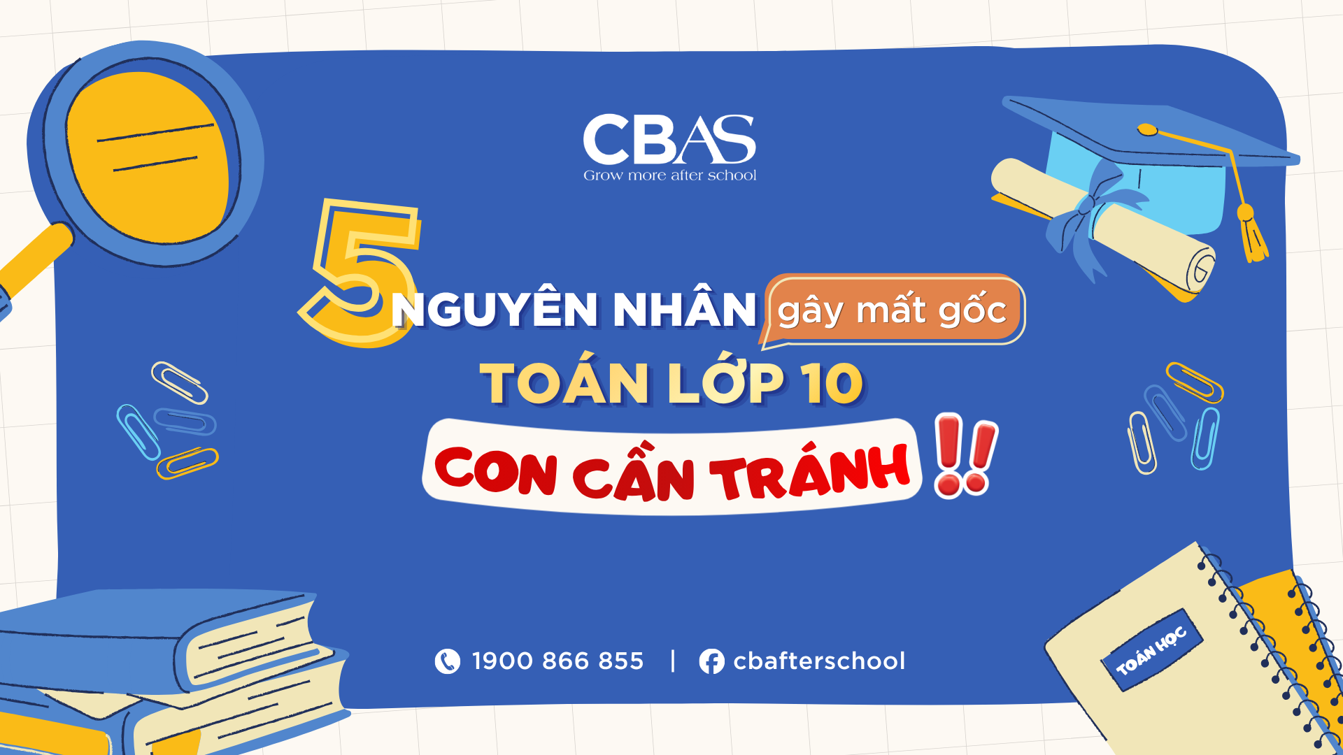 5 NGUYÊN NHÂN KHIẾN CON DỄ MẤT GỐC TOÁN LỚP 10